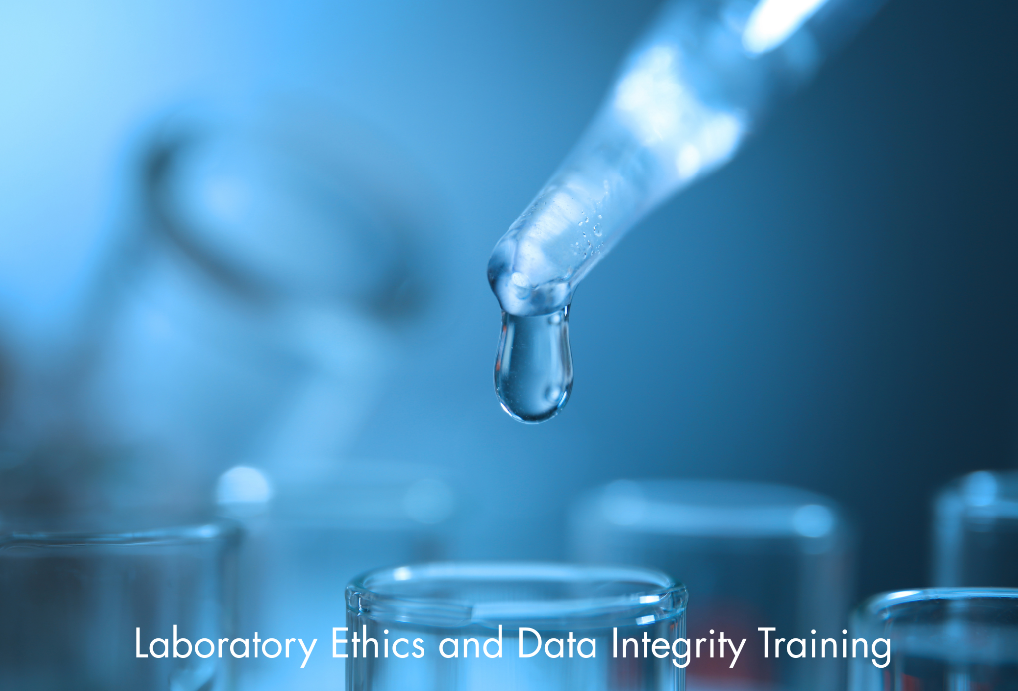 Laboratory Ethics & Data Integrity Training: “Integrity in Every Sample ...